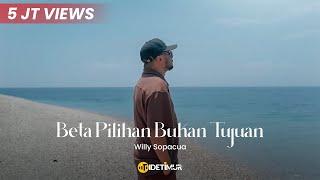 BETA PILIHAN BUKAN TUJUAN - Willy Sopacua (Official Music Video)