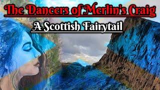 The Dancers of Merlin's Craig: A Scottish Fairytail (Scottish Folklore)