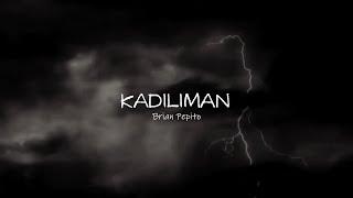 Kadiliman - Brian Pepito (Official Lyric Video)