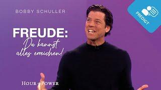 Freude: Du kannst alles erreichen! - Predigt von Bobby Schuller