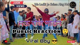 Rose Garden Mau Public Reaction  Wo Ladki Jo SabseAlag Hai Crezy Srk fan mau /VS Entertainment Mau