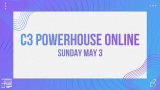 C3 Powerhouse Online May 3