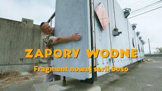 Zapory wodne - fragment nowej serii Boso