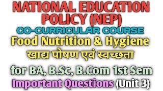 Unit - 3 Important Questions | NEP 1ST SEM CO-CURRICULAR | Food Nutrition & Hygiene