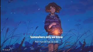 [ Vietsub +Lyrics ] Somewhere only we know ( rhianne cover ) - keane 