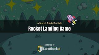 CodeWizardsHQ Scratch Rocket Landing Tutorial