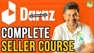 Complete Daraz Seller Course in 2024 | Learn How To Sell On DARAZ in Urdu |  E-Commerce In Pakistan