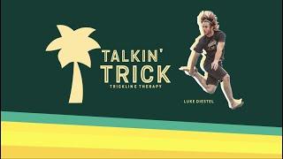 Talking Trick: Trickline Therapy - Episode 1 with Luke Diestel