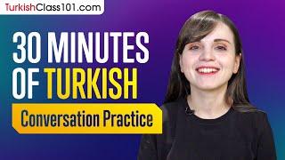 30 Minutes of Turkish Conversation Practice - Improve Speaking Skills