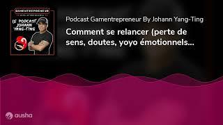 Comment se relancer (perte de sens, doutes, yoyo émotionnels et perte de motivation)