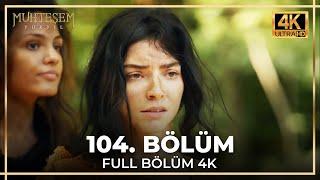 Muhteşem Yüzyıl 104. Bölüm (4K)