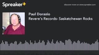 Revere's Records- Saskatchewan Rocks (part 13 of 13)