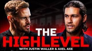 Ultimate GUIDE to Becoming a HIGH LEVEL MAN | Justin Waller & Axel Axe