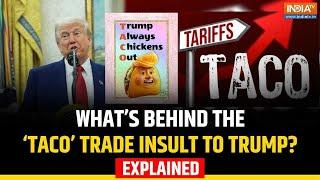 What Is the ‘Taco’ Trade Jibe That Made Trump Angry? Explained