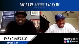 The Game Behind The Game Podcast: Barry Gardner