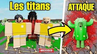 CACTUS ET L'ATTAQUE DES TITANS SUR BROOKHAVEN (ÇA TOURNE MAL) ! ROBLOX - BROOKHAVEN RP