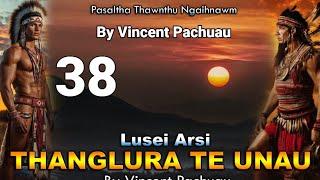 Pasaltha Thanglura te unau - 38 | By Vincent Pachuau