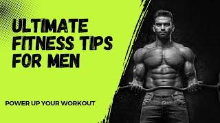 Ultimate Fitness Tips for Men | Latest Advice and 2