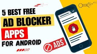 5 Best Free Ad Blocker Apps for Android | Best Ad Blocker for Android 