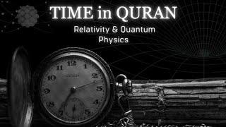 How Quantum Physics and Relativity Explain the Concept of Time in the Quran?