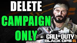 How To Delete COD Black Ops 6 Campaign & Keep Multiplayer - Easy Guide