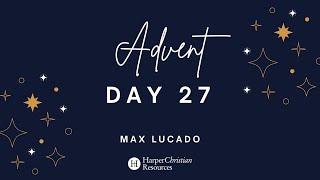 HCR Advent Day 27 with Max Lucado | HarperChristian Resources