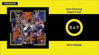 Sven Sossong - Stupid Fresh (Original Mix) [PREMIERE] [Tech House] [Nala Music]