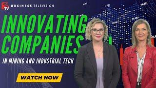 BTV Unveils Innovators in Mining and Industrial Tech