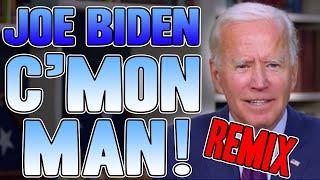 Joe Biden C'mon Man REMIX - WTFBRAHH