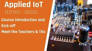 Kick-off for Applied IoT Summer Course 2023 - 1DT305 at LNU: Meet the Teachers & TAs!