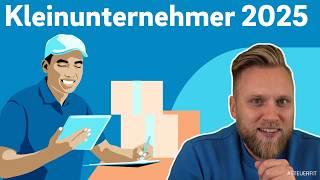 KLEINUNTERNEHMERREGELUNG ab 2025 | Alles was du als KLEINUNTERNEHMER jetzt wissen solltest