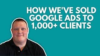 How To Sell Google Ads PPC To Clients | Our SIMPLE Sales Process