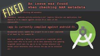 How to fix AAR Metadata Issues in Android: updating a library or application's compileSdkVersion