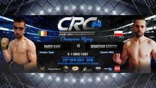 CRC#4 AM K-1 68kg Paddy Kane  (Fantom Team) Vs Sebastian Szuster (K-1 Knights Templar )