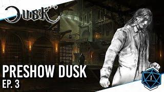 PRESHOW DUSK Ep. 3