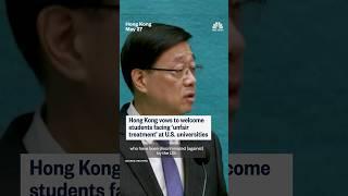 Hong Kong vows to welcome students facing 'unfair treatment' at U.S. universities