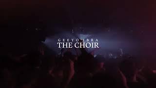 Geeyo Ibra - The Choir (Visualizer)