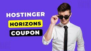 Hostinger Horizons Coupon Code 2025 | Horizons AI Web App Builder