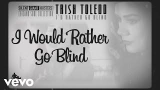 Trish Toledo - I'd Rather Go Blind (Lyric Video)