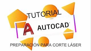 Tutorial de preparación de archivos de AutoCAD para corte láser