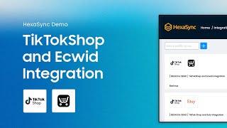 HexaSync Demo | TikTok Shop & Ecwid Integration - FULL Demo