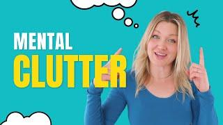 Easy first steps to clear mental clutter