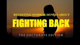 Revisiting Horror Movies About Fighting Back: The Doctorate Edition - Horror Movie Syllabus