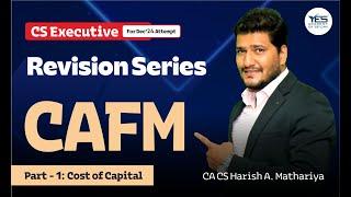 CS Executive | CAFM | Cost of Capital (Revision) | Yes Academy | CA CS Harish A Mathariya