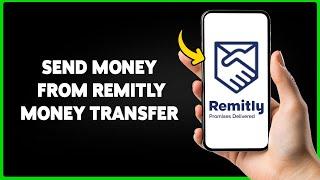 How To Send Money From Remitly Money Transfer 2024