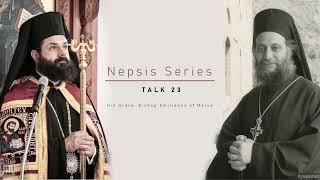 Nepsis Series Part 23 | Bishop Emilianos ● Elder Aimilianos of Simonopetra | September 6th, 2022