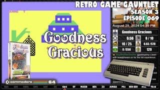 Retro Game Gauntlet - S03E69 - Goodness Gracious (Commodore 64) ($$$ Reroll)