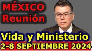 Reunion vida y ministerio cristiano de esta semana 2-8 Septiembre 2024 MEXICO