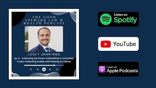 Ep. 6-Unlocking the Power of Beneficiary Controlled Trusts: Protecting Assets and Passing on Values