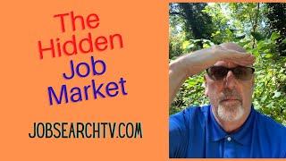 The Hidden Job Market. Hidden Jobs. | JobSearchTV.com